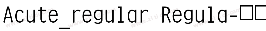 Acute_regular Regula字体转换